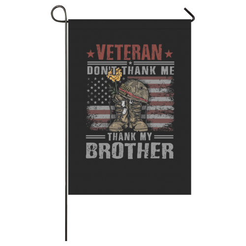 Veteran Don't Thank Me Thank My Brother Garden Flag 28''x40'' （Without Flagpole）