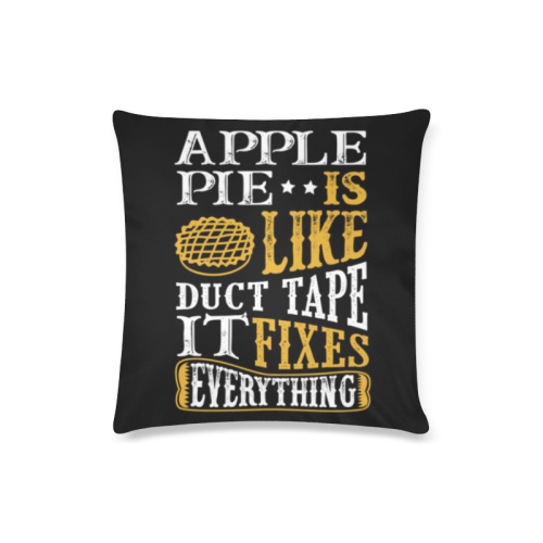 Apple Pie Is Like Duct Tape Custom Zippered Pillow Case 16"x16"(Twin Sides)