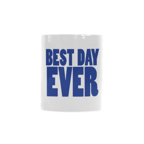 Best Day Ever Custom White Mug (11OZ)