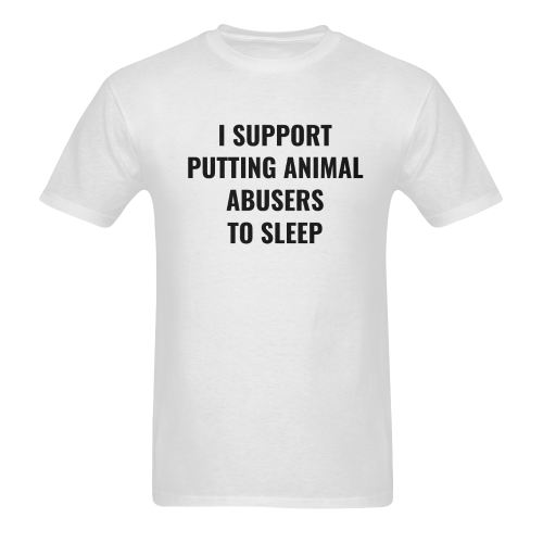 I SUPPORT PUTTING ANIMAL ABUSERS TO SLEEP Men's T-Shirt in USA Size (Two Sides Printing)