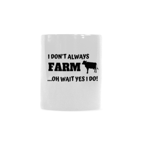 I don't always farm oh wait yes I do Custom White Mug (11OZ)