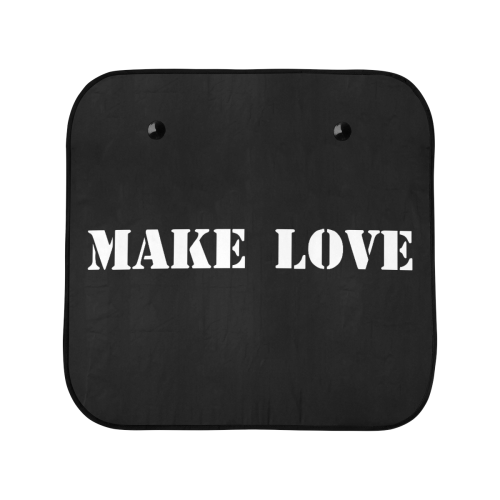 Important Message: MAKE LOVE - NOT WAR Car Sun Shade 28"x28"x2pcs