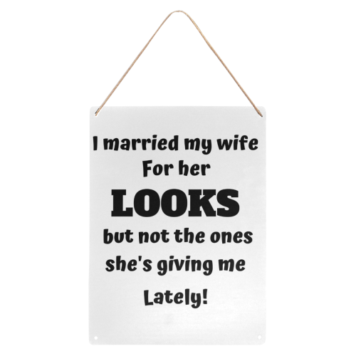 I married my wife for her looks.... Metal Tin Sign 12"x16"