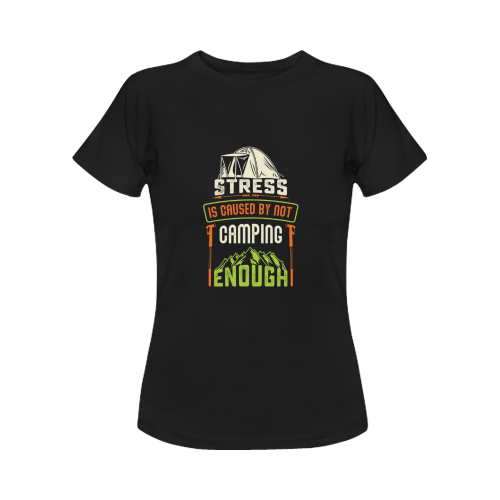 Stress Is Caused By Not Camping Enough Women's T-Shirt in USA Size (Front Printing Only)