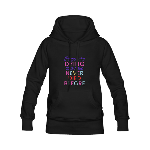 Trump PEOPLE ARE DYING WHO HAVE NEVER DIED BEFORE Women's Classic Hoodies (Model H07)