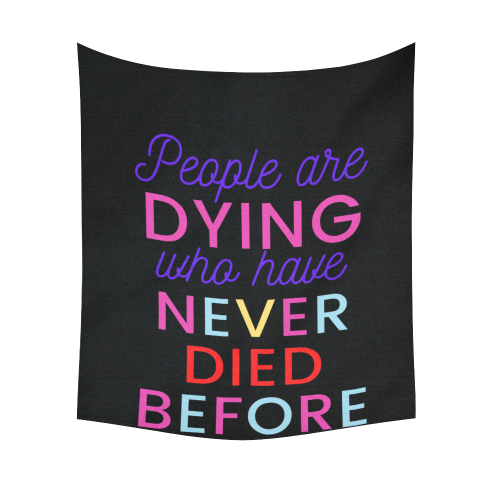 Trump PEOPLE ARE DYING WHO HAVE NEVER DIED BEFORE Cotton Linen Wall Tapestry 51"x 60"
