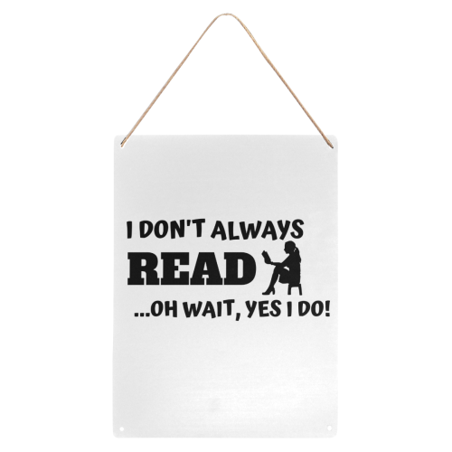 I don't always read oh yes I Do Metal Tin Sign 12"x16"