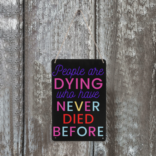 Trump PEOPLE ARE DYING WHO HAVE NEVER DIED BEFORE Metal Tin Sign 8"x12"