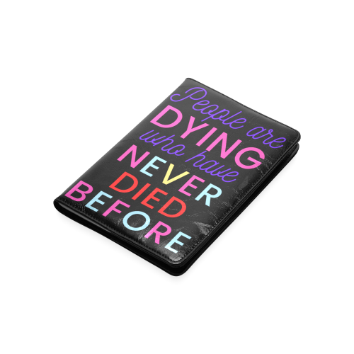 Trump PEOPLE ARE DYING WHO HAVE NEVER DIED BEFORE Custom NoteBook A5