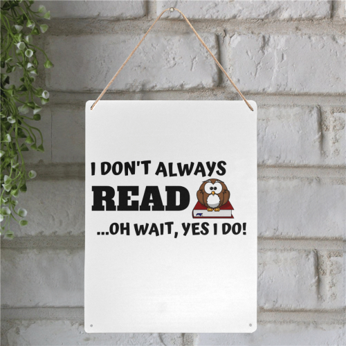 I don't always read oh wait yes I Do Metal Tin Sign 12"x16"