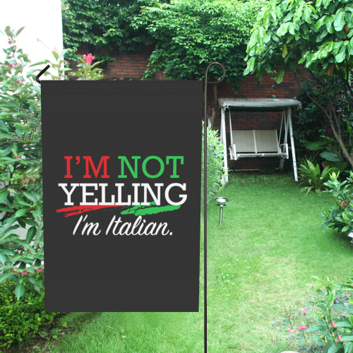 I'm Not Yelling I'm Italian Garden Flag 28''x40'' （Without Flagpole）