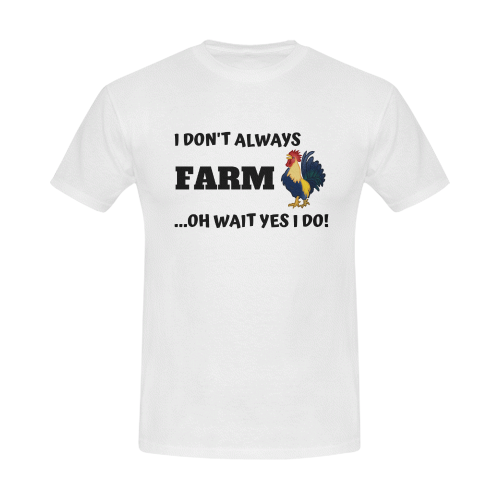 I don't always Farm oh wait yes I do Men's T-Shirt in USA Size (Front Printing Only)