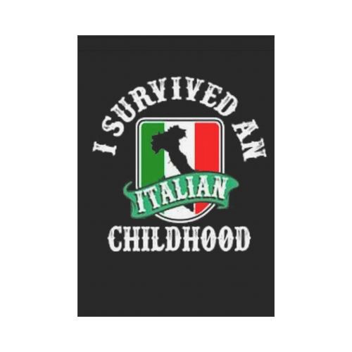 I Survived An Italian Childhood Garden Flag 28''x40'' （Without Flagpole）