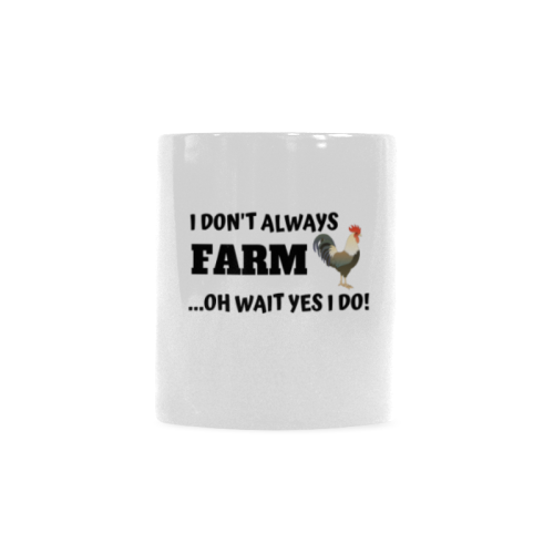 I don't always farm of wait yes I do Custom White Mug (11OZ)