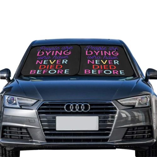 Trump PEOPLE ARE DYING WHO HAVE NEVER DIED BEFORE Car Sun Shade 28"x28"x2pcs