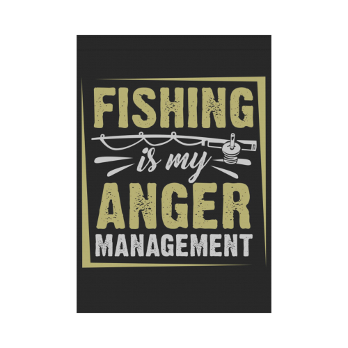 Fishing Is My Anger Management Garden Flag 28''x40'' （Without Flagpole）
