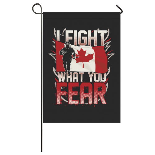 Canadian Firefighter I Fight What You Fear Garden Flag 28''x40'' （Without Flagpole）