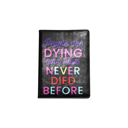 Trump PEOPLE ARE DYING WHO HAVE NEVER DIED BEFORE Custom NoteBook B5