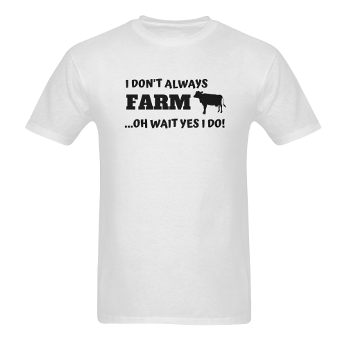 I DON'T ALWAYS FARM OH WAIT YES I DO! Men's T-Shirt in USA Size (Two Sides Printing)