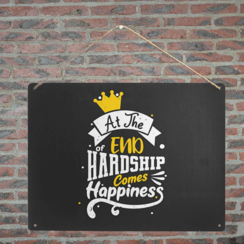 End Hardship Comes Happiness Metal Tin Sign 16"x12"