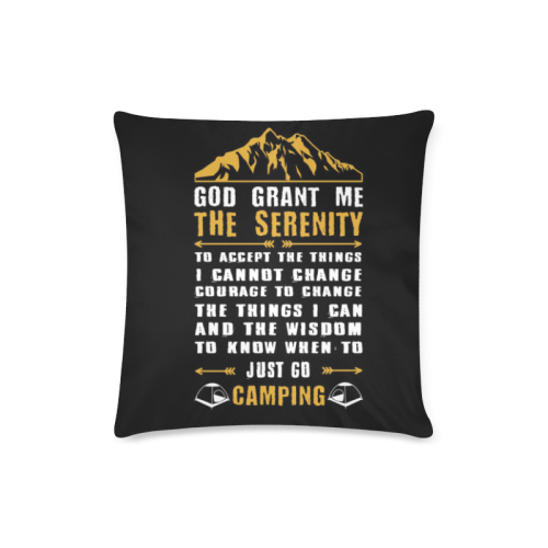 God Grant Me Serenity To Just Go Camping Custom Zippered Pillow Case 16"x16"(Twin Sides)