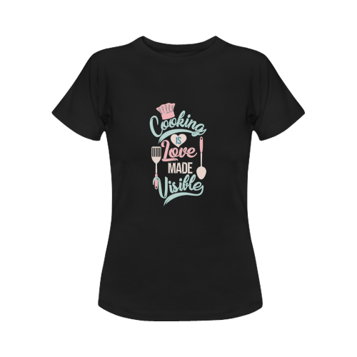 Cooking Is Love Made Visible Women's T-Shirt in USA Size (Front Printing Only)