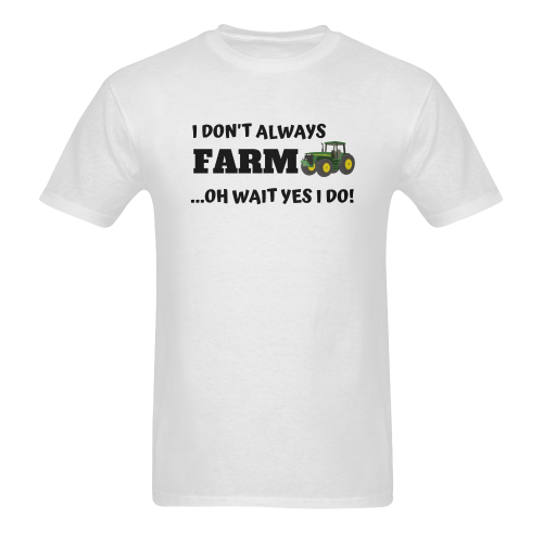 I DON'T ALWAYS FARM OH WAIT YES I DO Men's T-Shirt in USA Size (Two Sides Printing)
