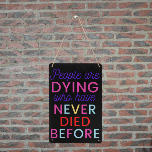 Trump PEOPLE ARE DYING WHO HAVE NEVER DIED BEFORE Metal Tin Sign 8"x12"