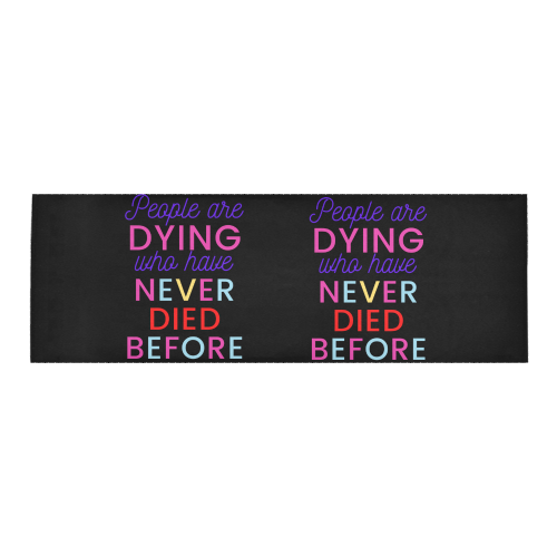 Trump PEOPLE ARE DYING WHO HAVE NEVER DIED BEFORE Area Rug 9'6''x3'3''