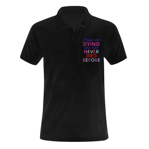 Trump PEOPLE ARE DYING WHO HAVE NEVER DIED BEFORE Men's Polo Shirt (Model T24)