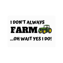 I Don't always farm oh wait yes I do Doormat 24"x16"